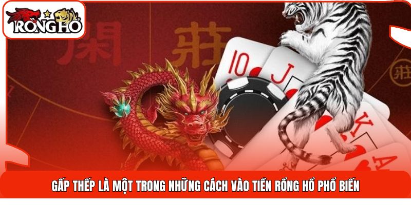 Gấp thếp là một trong những cách vào tiền rổng hổ phổ biến