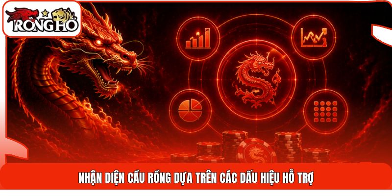 Nhận diện cầu rồng dựa trên các dấu hiệu hỗ trợ