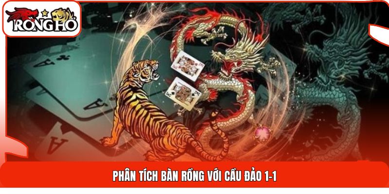 Phân tích bàn rồng với cầu đảo 1-1